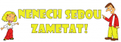 Nenech sebou zametat!