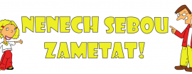Nenech sebou zametat!